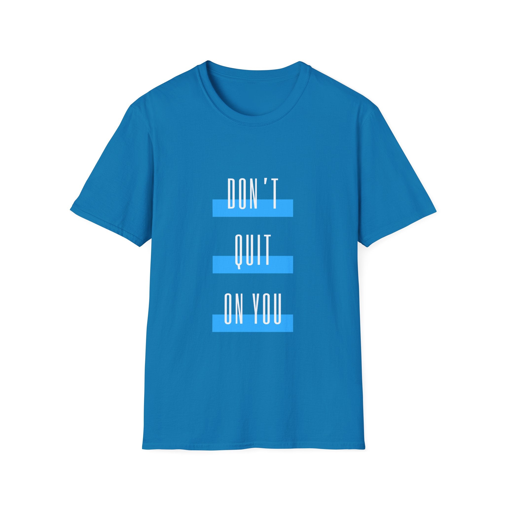 Don't Quit On You T-Shirt