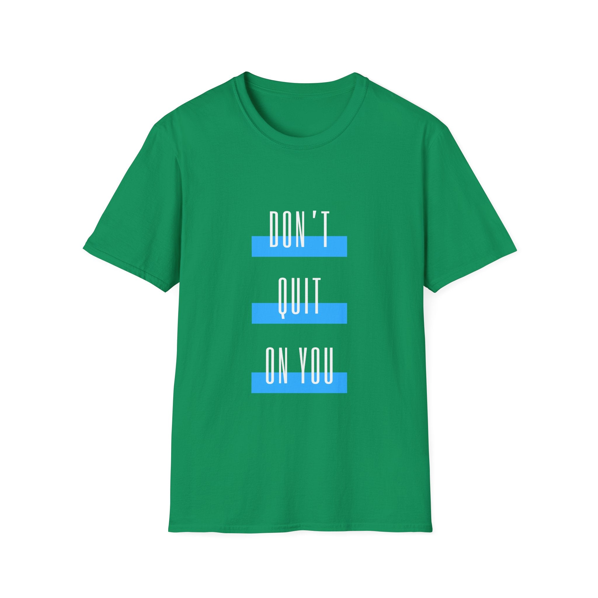 Don't Quit On You T-Shirt
