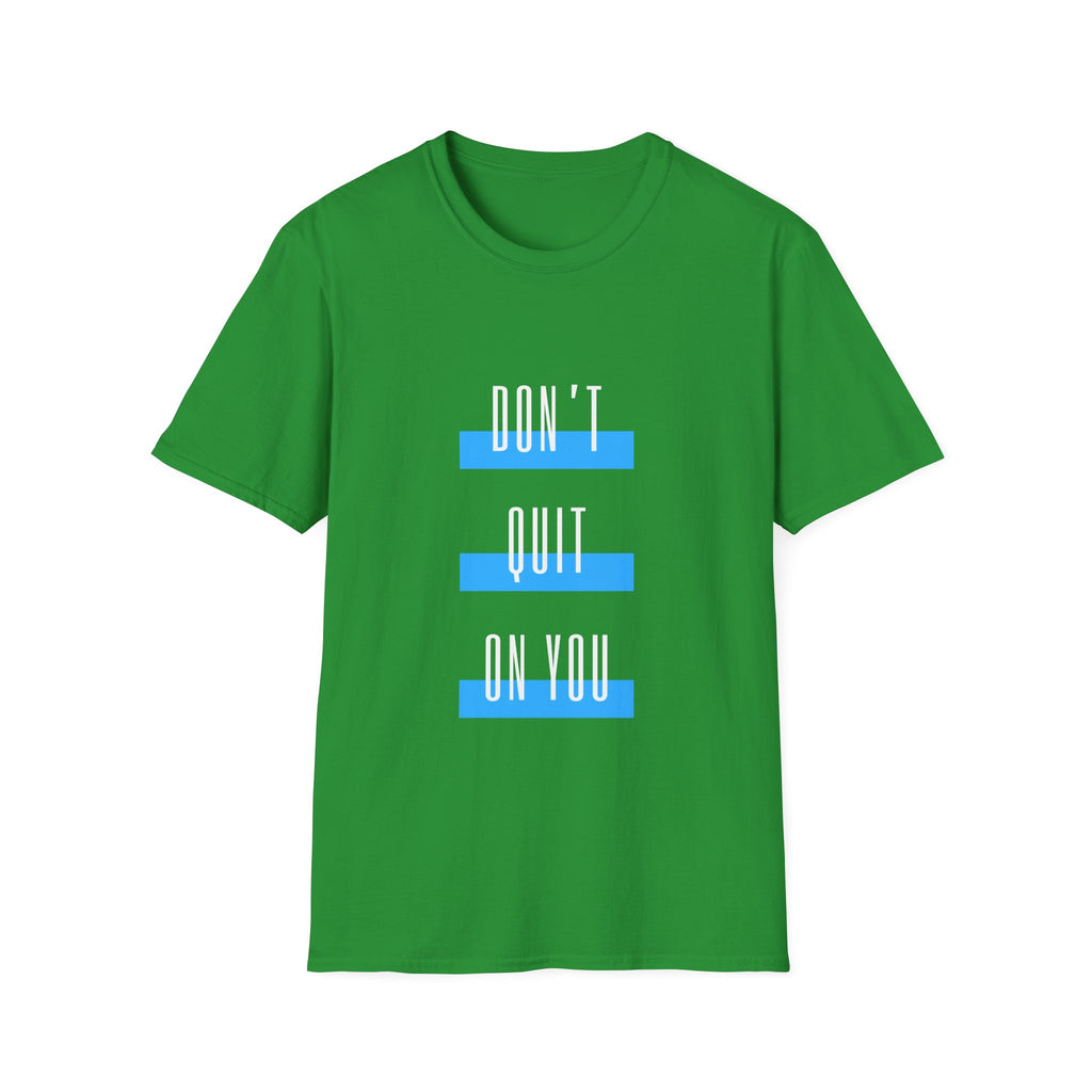 Don't Quit On You T-Shirt