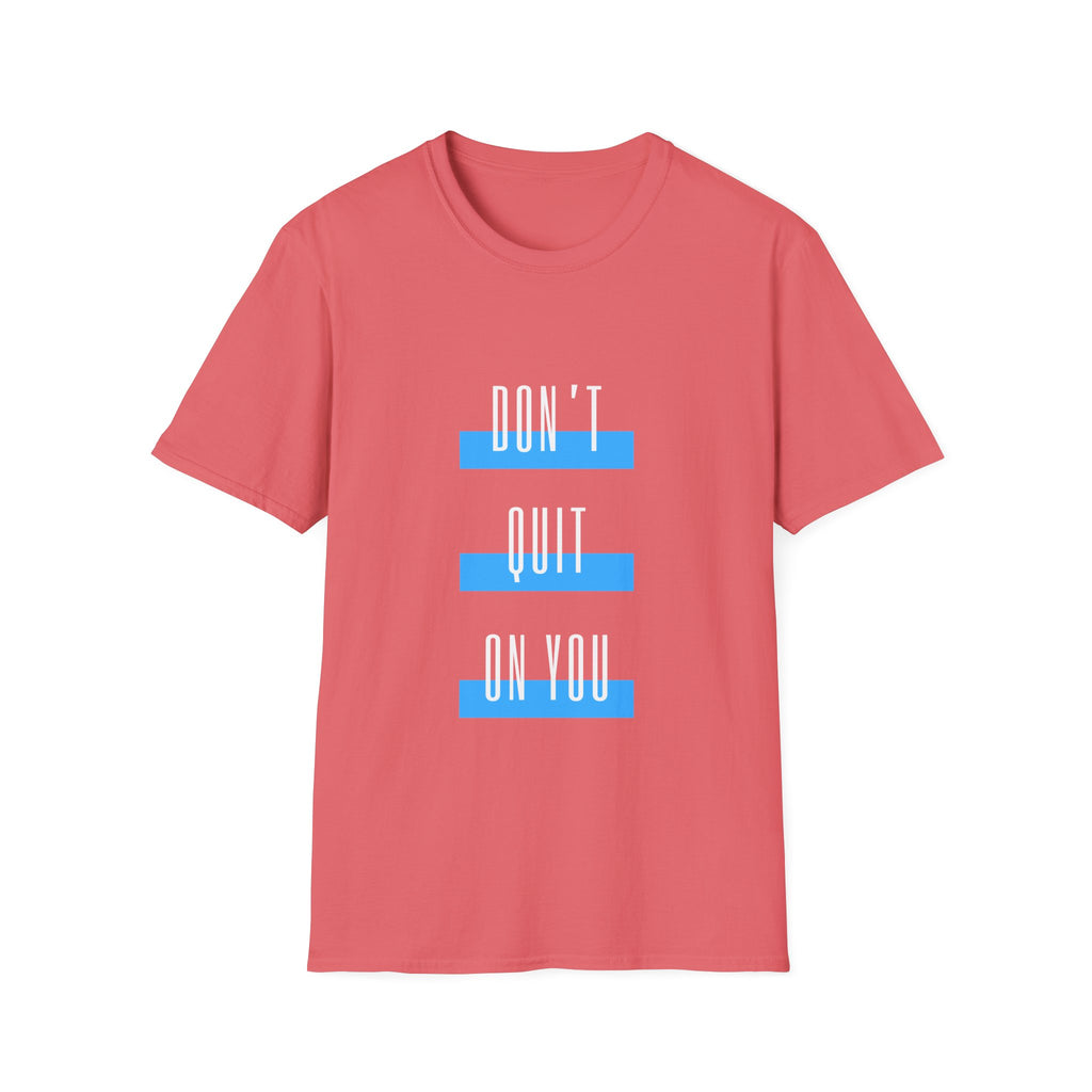 Don't Quit On You T-Shirt