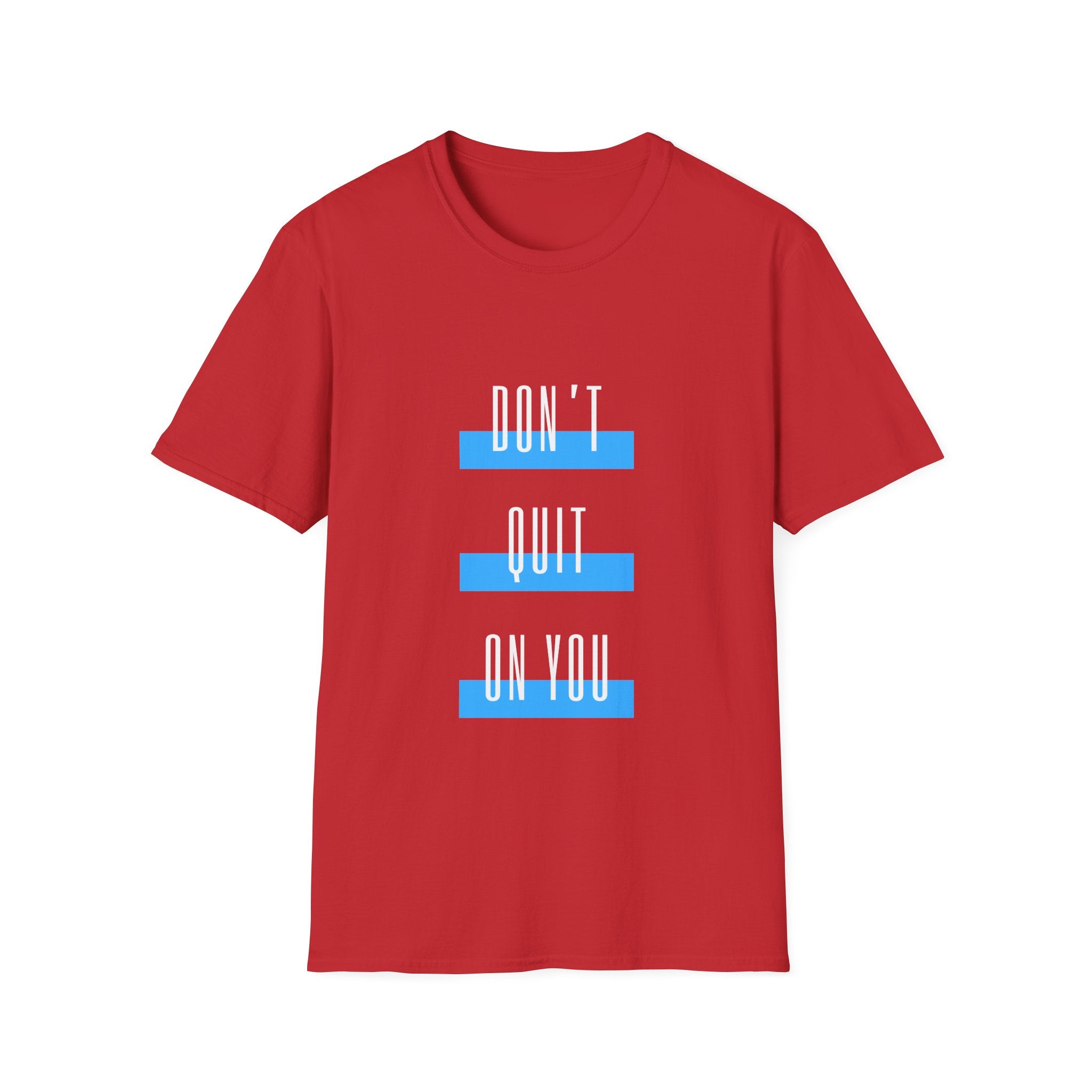 Don't Quit On You T-Shirt