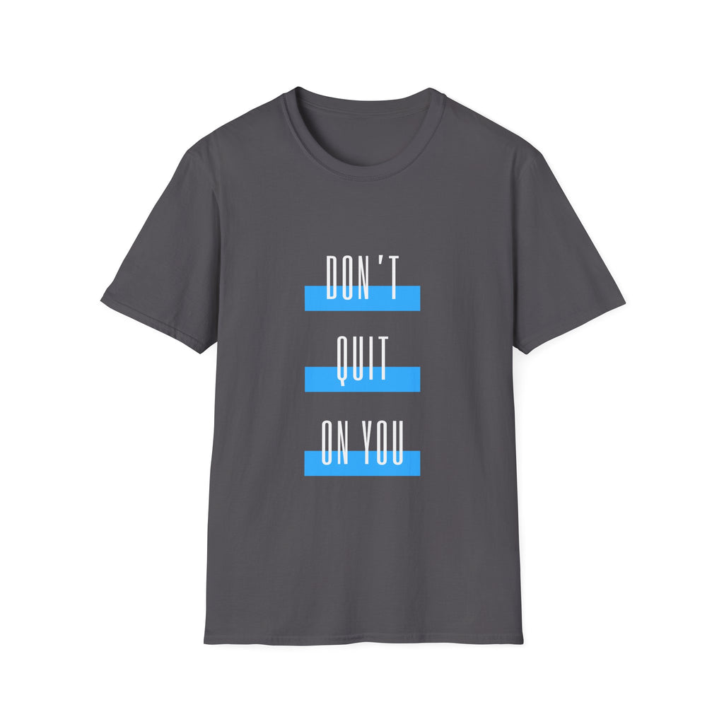 Don't Quit On You T-Shirt