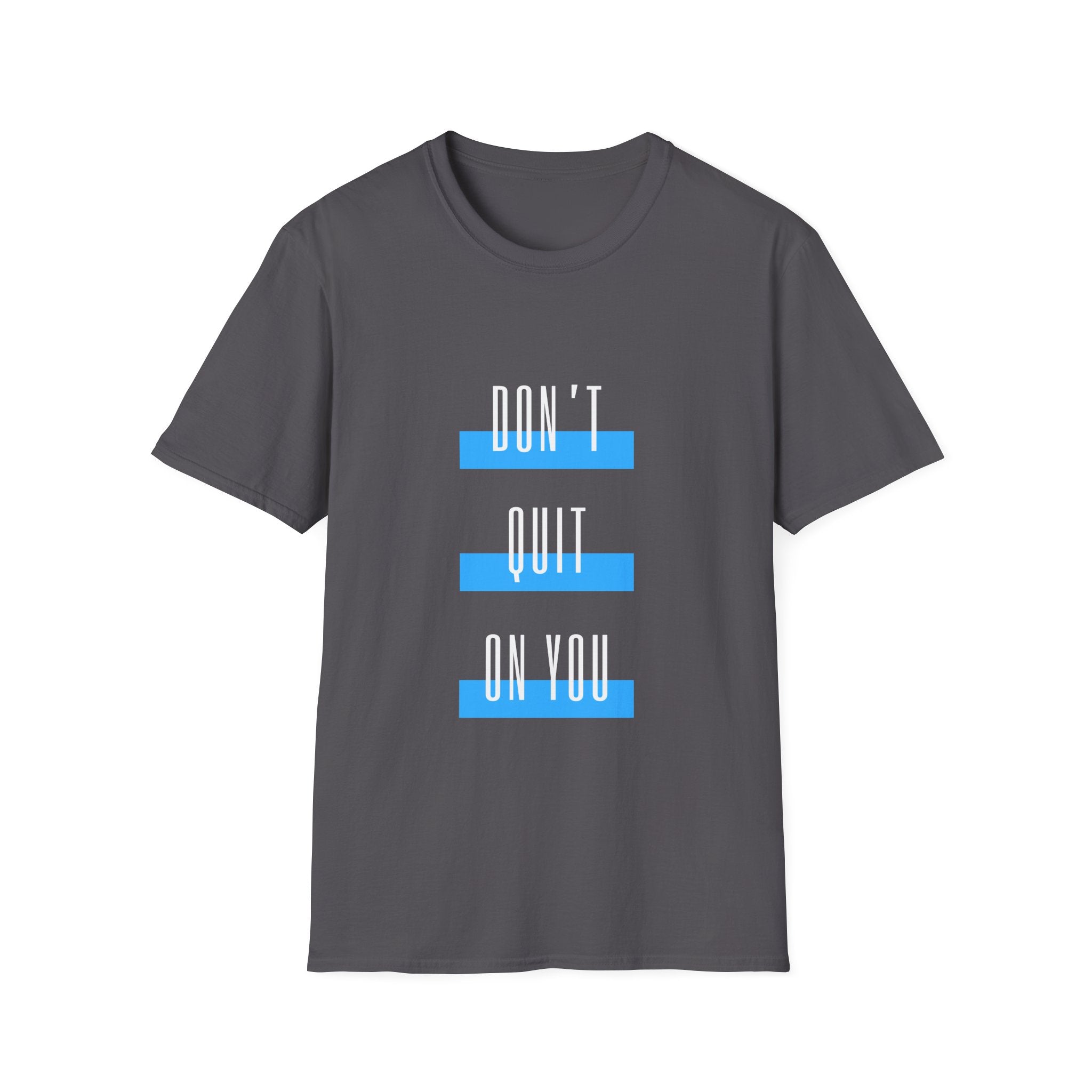 Don't Quit On You T-Shirt