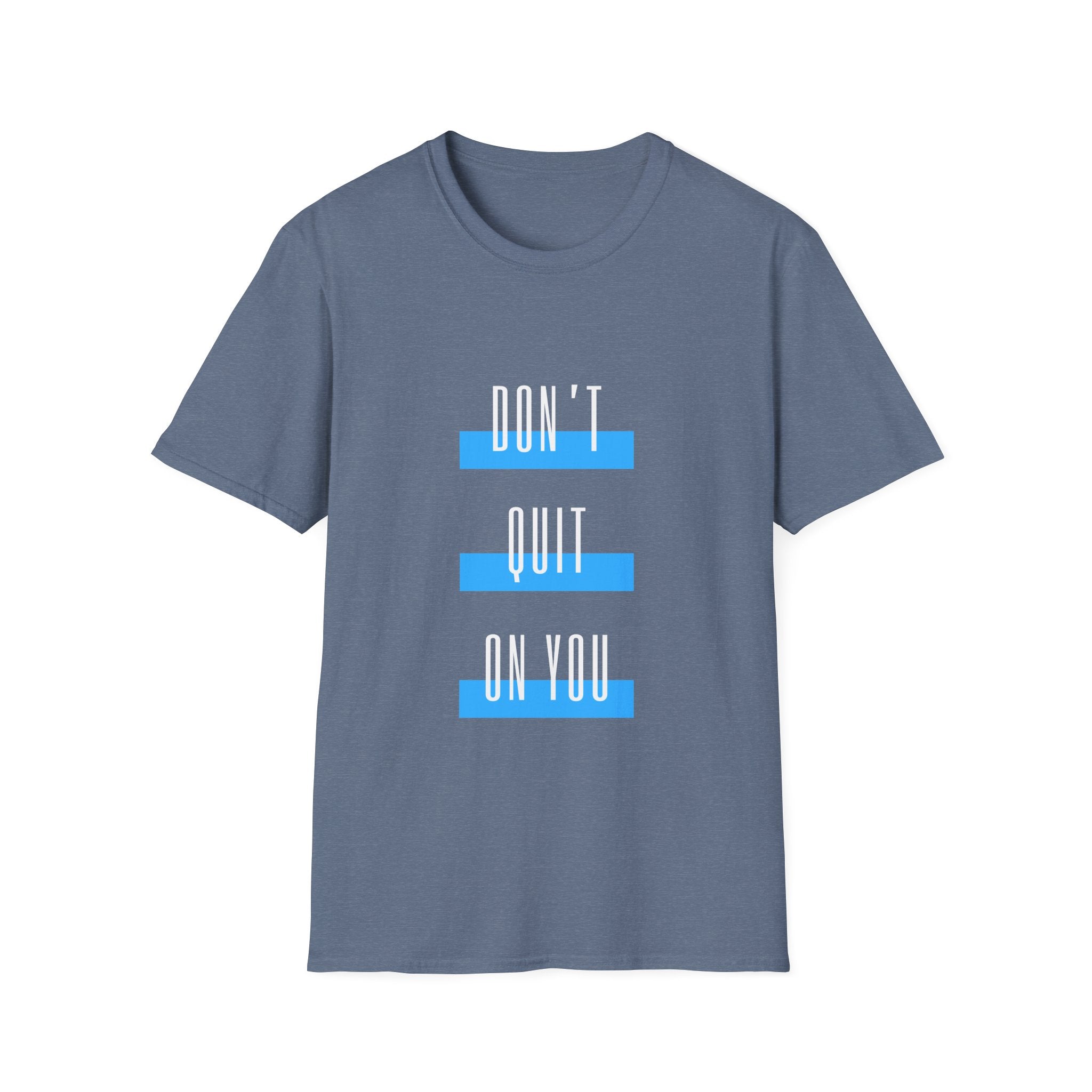 Don't Quit On You T-Shirt